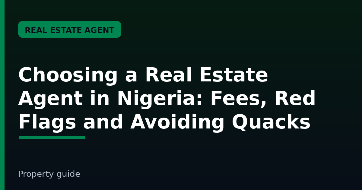 Choosing a real estate agent in Nigeria: fees, red flags and how to avoid quacks
