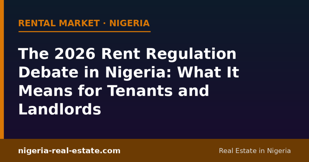 The 2026 rent regulation debate in Nigeria: what it means for tenants and landlords