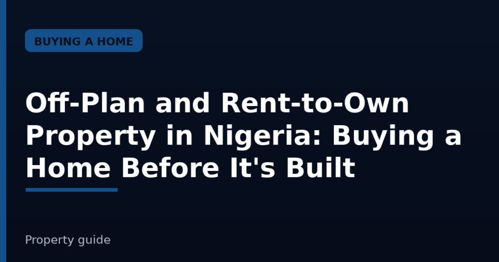 Off-plan and rent-to-own property in Nigeria: buying a home before it is built