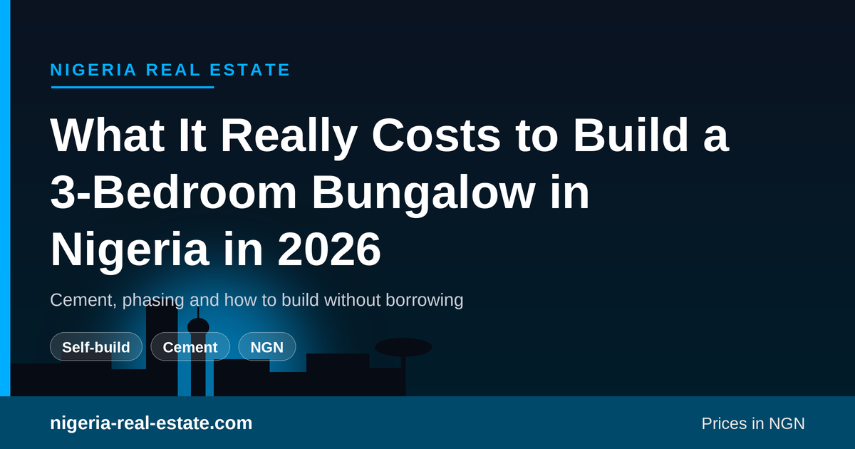 Cost to build a 3-bedroom bungalow in Nigeria in 2026: cement, phasing, self-build