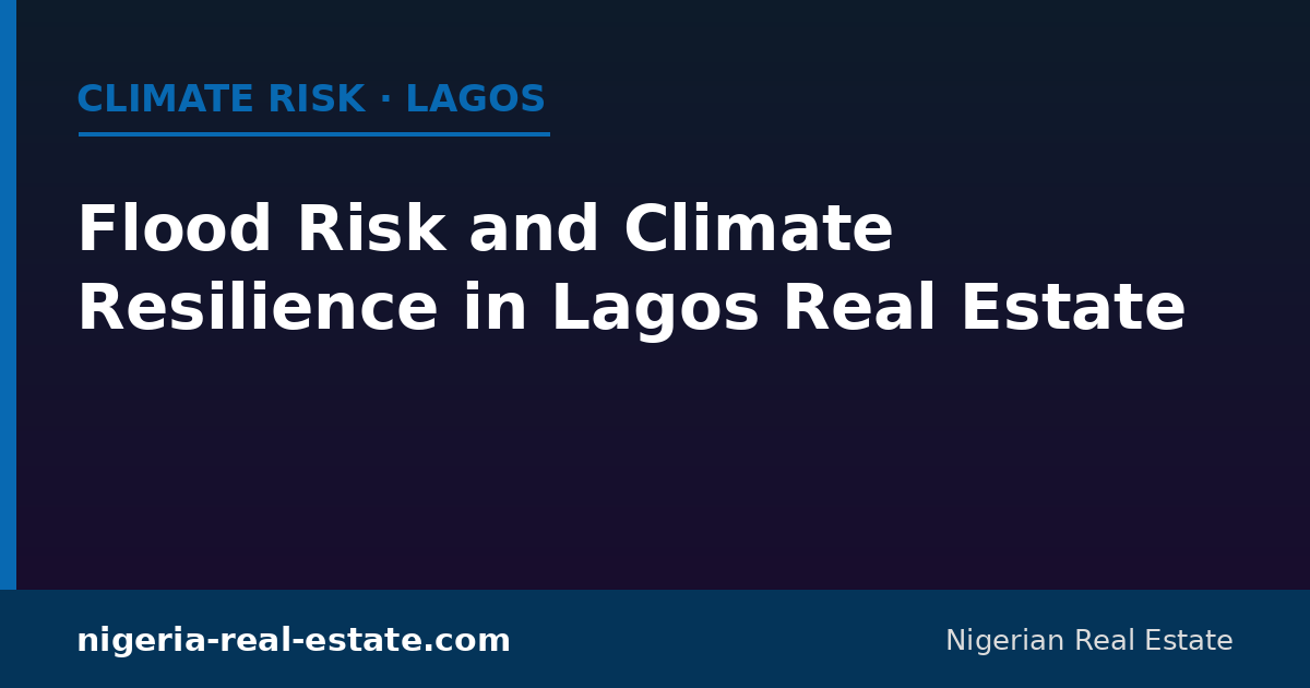 Flood risk and climate resilience in Lagos real estate
