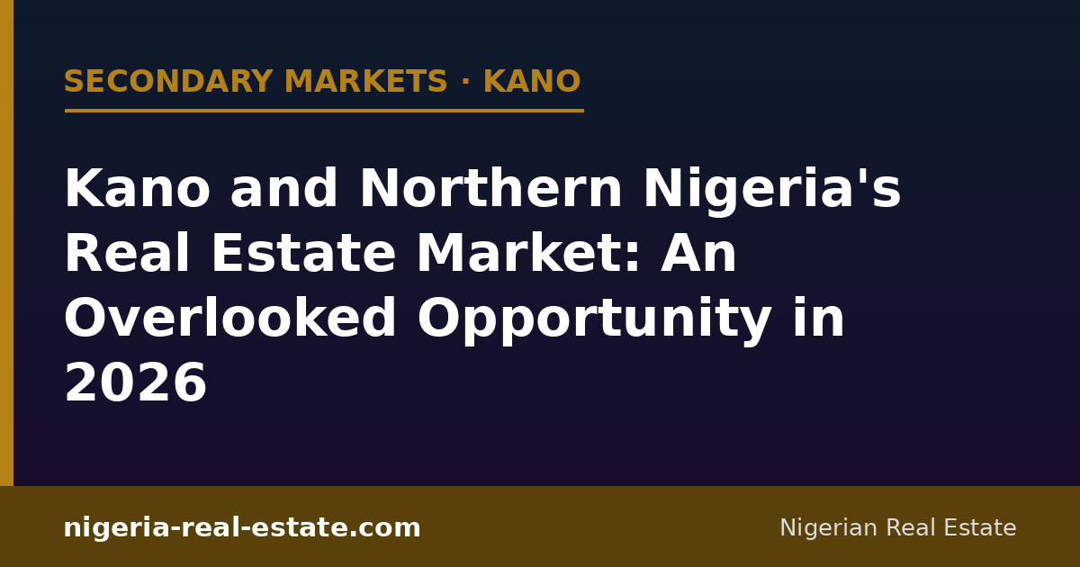 Kano and Northern Nigeria's real estate market in 2026
