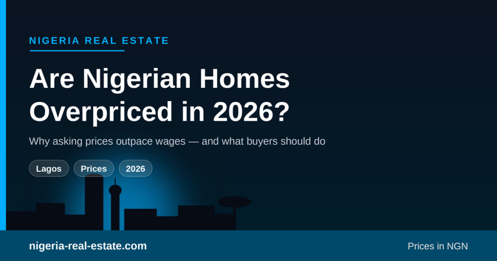 Are Nigerian homes overpriced in 2026 as asking prices outpace wages