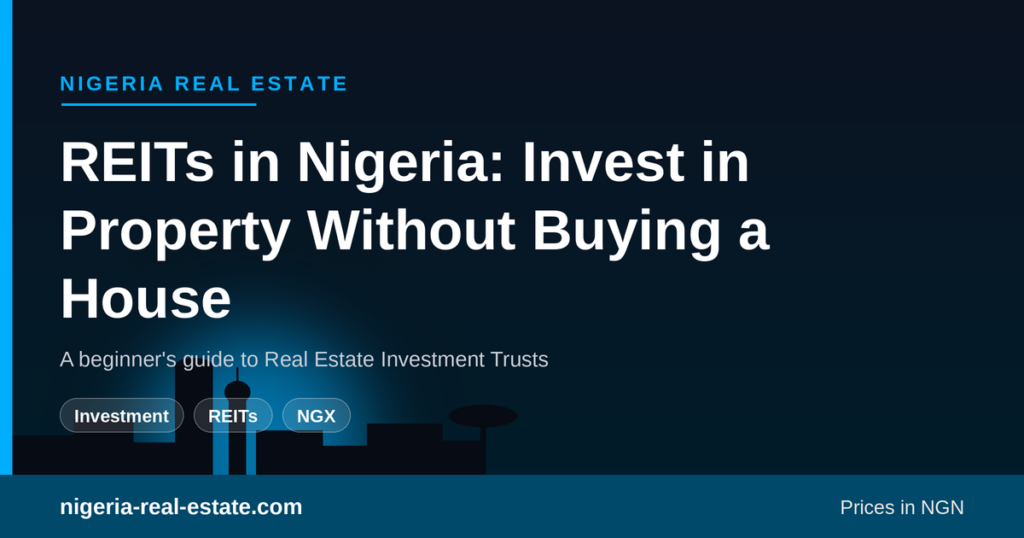 Real Estate Investment Trusts in Nigeria — a beginner's guide to investing in property