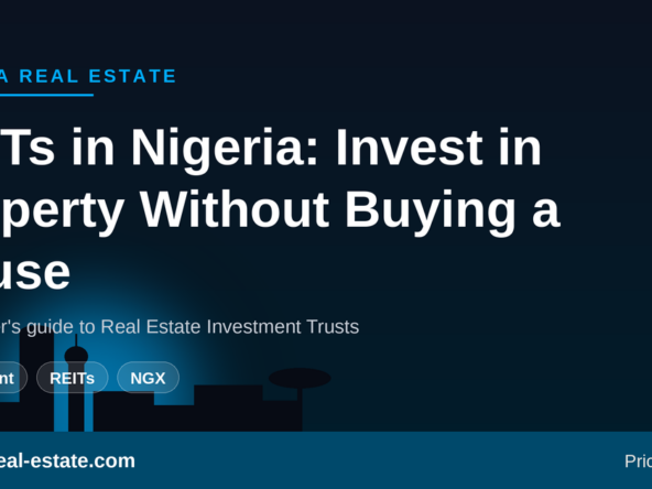 Real Estate Investment Trusts in Nigeria — a beginner's guide to investing in property