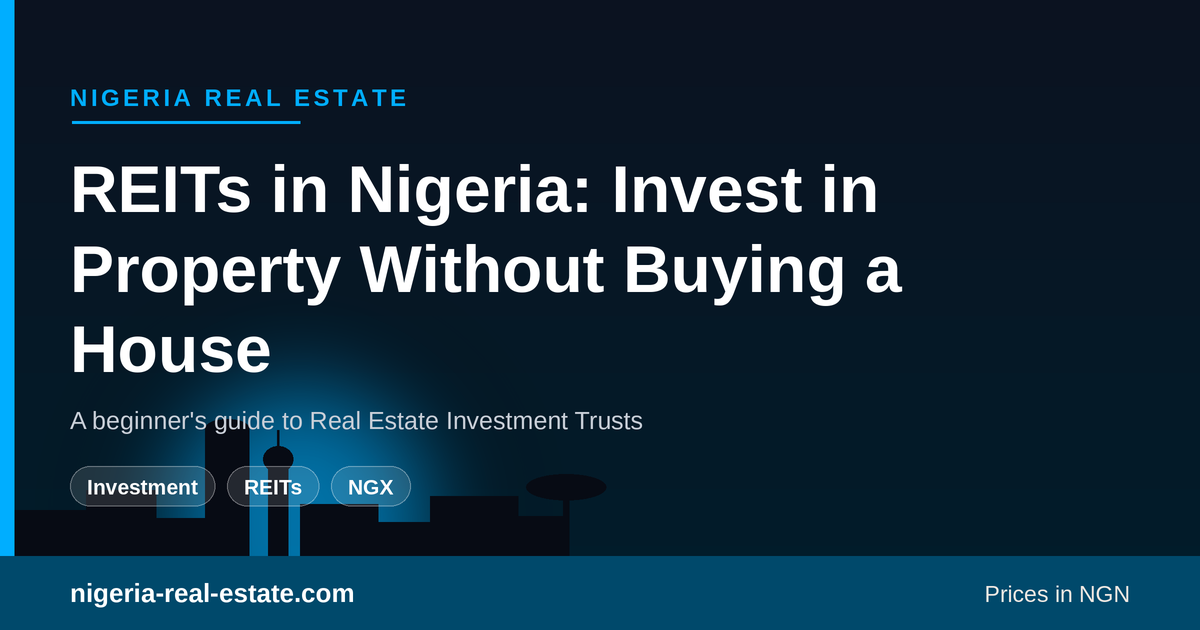 Real Estate Investment Trusts in Nigeria — a beginner's guide to investing in property