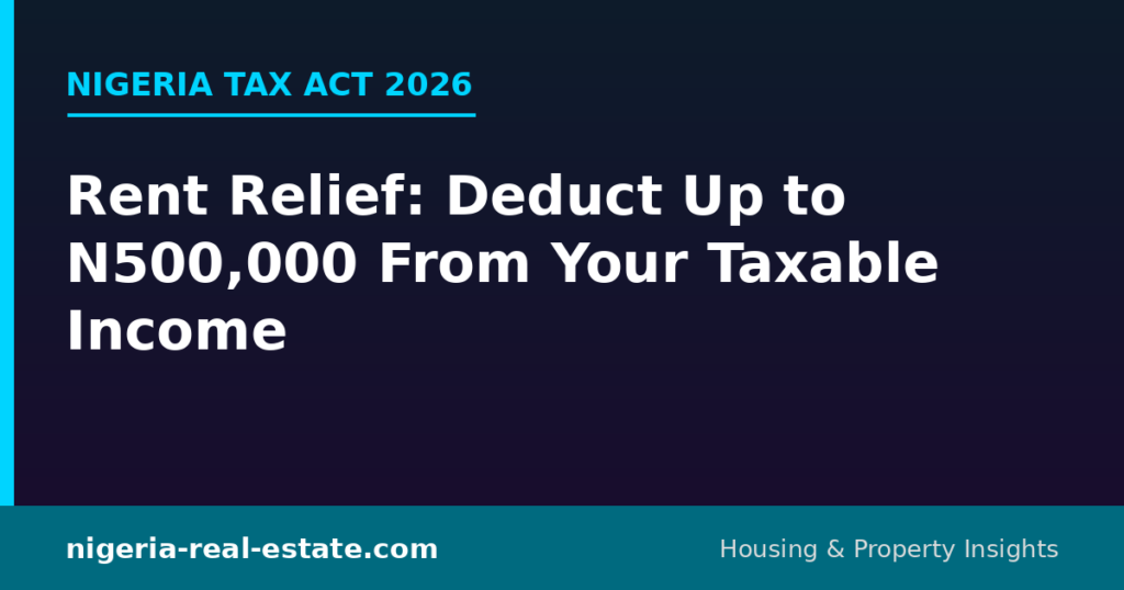 Nigeria Tax Act 2026: deduct up to N500,000 rent relief from taxable income