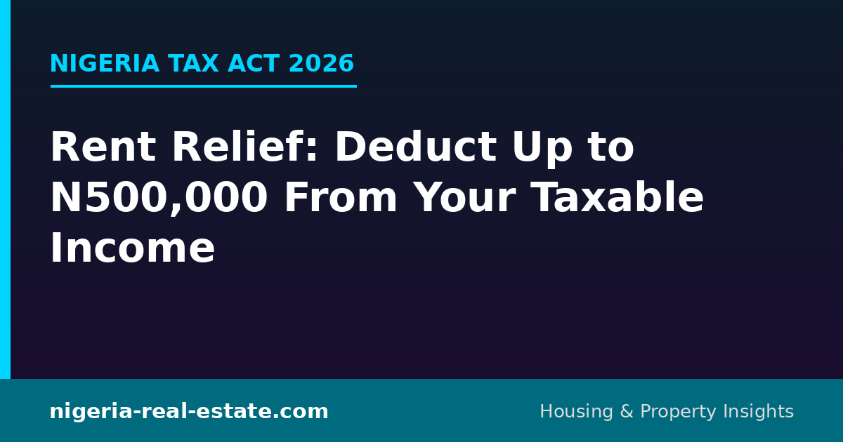 Nigeria Tax Act 2026: deduct up to N500,000 rent relief from taxable income