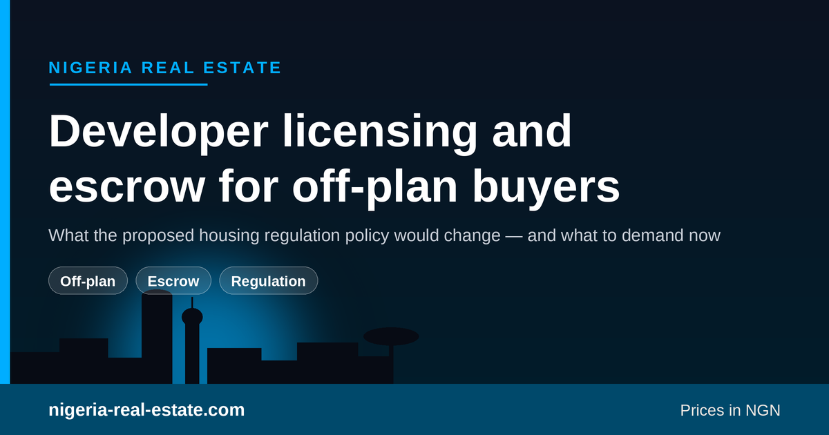 Developer licensing and escrow protection proposed for off-plan property buyers in Nigeria